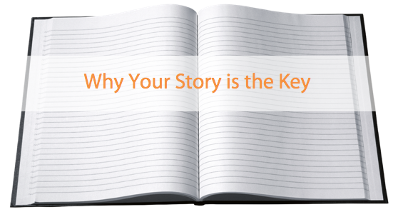 Why Your Story is the Key